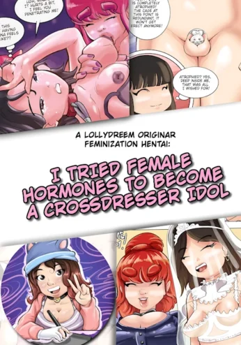 I tried female hormones to become a crossdresser Idol